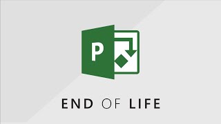 Microsoft Project and Project Server - End of Life (EOL) - Versions 2013 2016 2019