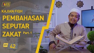 Fiqih | Pembahasan Seputar Zakat, Part 1 (Ep. 42)