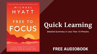 Free to Focus A Total Productivity System to Achieve More by Doing Less by Michael Hyatt | Audiobook