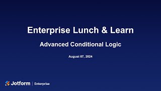 Lunch & Learn: Advanced Conditional Logic