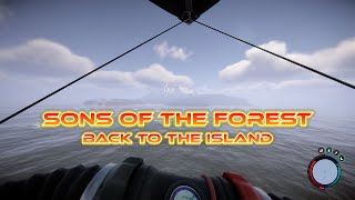 Sons of the Forest - Back to the island!