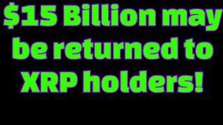 XRP holder may get their share of $15 BILLION dollars!🔥💥💥🔥❤️❤️⭐️⭐️💥🔥💥