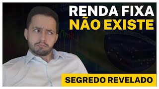 🔴 A renda fixa não é fixa  [NÃO EXISTE]