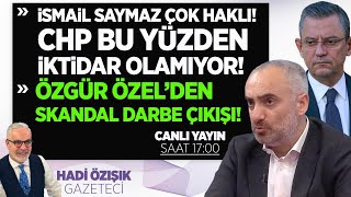 İSMAİL SAYMAZ ÇOK HAKLI! CHP BU YÜZDEN İKTİDAR OLAMIYOR! ÖZGÜR ÖZEL'DEN SKANDAL 'DARBE' ÇIKIŞI!