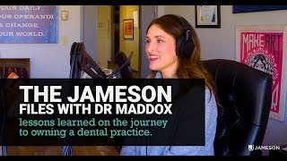 The Jameson Files 107 - Dr. Shannon Maddox - Buying and Building a Dental Practice