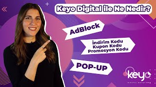 Pop Up, AdBlock, İndirim / Kupon / Promosyon Kodu Nedir? / Keyo Digital ile Ne - Nedir?