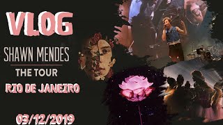 VLOG:. SHAWN MENDES: THE TOUR - RIO DE JANEIRO - 03/12/2019