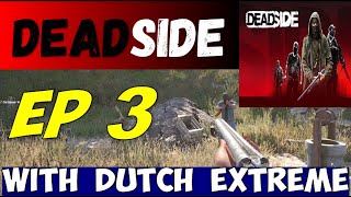 DEADSIDE EP 3 Old Gamers Layne and Wayne with Dutch Extreme