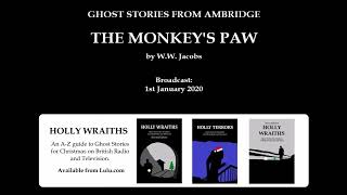 GHOST STORIES FROM AMBRIDGE: 3. THE MONKEY'S PAW, by W W  Jacobs