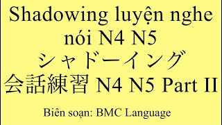 Shadowing Sơ trung cấp - Luyện nghe nói tiếng Nhật N4 N5  P.2