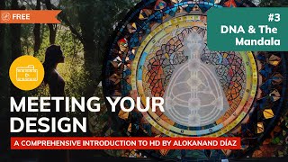 Meeting Your Design: DNA & The Mandala - Human Design System - Alokanand Díaz