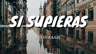 Si supieras - Kevin Kaarl | Letra (Lyrics)