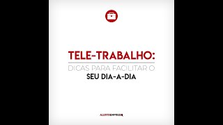 Tele-trabalho: as dicas que vão facilitar o seu dia-a-dia