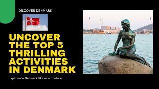 Uncover The Top Thrilling Activities In Denmark