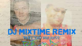 Dj Mixtime-Babe Tali Mai Ange Remix