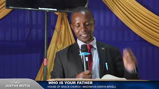 WHO IS YOUR FATHER - PST. JUSTUS MUTIA | 19.05.2024