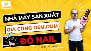 Bên trong xưởng sản xuất đồ nail Trung Quốc có gì? Nguồn hàng sỉ đồ nail, OEM đồ nail | Lê Hải Linh