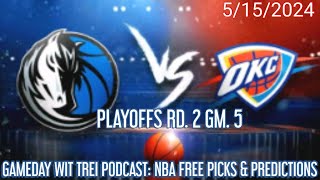 DAL VS OKC NBA PLAYOFF RD_2 GM_5 FREE PICKS & PREDICTIONS 5/15 | GAMEDAY WIT TREI PODCAST