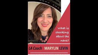 What is shocking about the news? by Muriel LeVin, Life Coach.