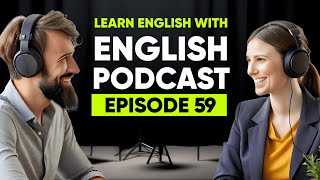 Learn English with Podcast | Podcast For English Fluency | Episode 59 |