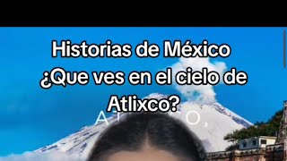 ¿Que ves en el cielo de Atlixco?#historiasdemexico #suspenso #mexa #ovnis #atlixcopuebla