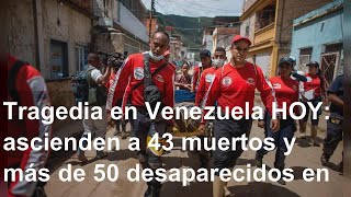 Tragedia en Venezuela HOY: ascienden a 43 muertos y más de 50 desaparecidos en Las Tejerías