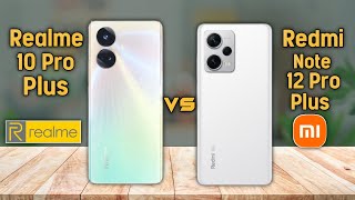 Realme 10 Pro Plus vs Redmi Note 12 Pro Plus Specifications & Comparison