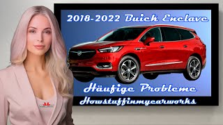 Buick Enclave 2018 bis 2022 Häufige Probleme, Mängel, Rückrufe und Beschwerden