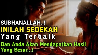 SUBHANALLAH..!! Inilah Sedekah Yang Terbaik,, Anda Akan Mendapatkan Hasil Yang Sangat Besar Sekali.