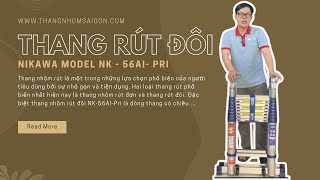 Thang Nhôm chữ A Rút Đôi Nikawa NK-56AI-Pri - Chiều Cao Chữ A - 2.8m, Chữ I 5.6m - Bảo Hành 18 Tháng