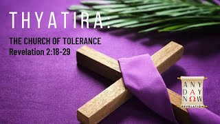 Letter to the Church in Thyatira  (The Tolerant Church)