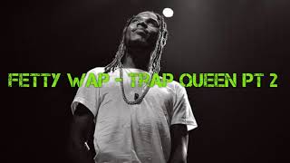 Fetty Wap - Trap Queen Pt. 2 [EXTENDED Snippet]