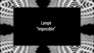 Lampé - Impossible (Alula Tunes)