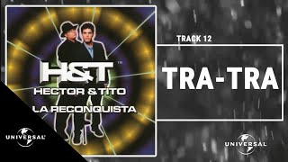 Héctor & Tito - Tra-Tra (Prod. by DJ Nelson) [Official Audio]