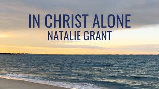 In Christ Alone • Natalie Grant • with Lyric, Sunset Hour and Ocean Background