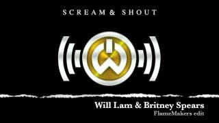 Will I.am & Britney Spears - Scream and Shout (FlameMakers edit)