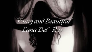 Lana Del Ray - Young and Beautiful [lyrics]