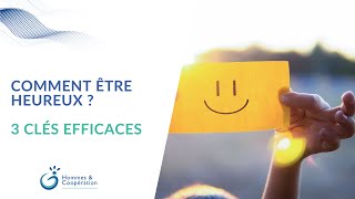 Comment Être Heureux ? 3 Clés Efficaces