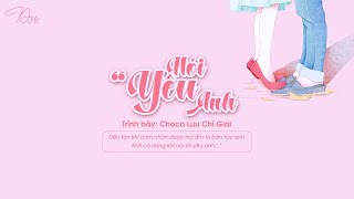 [Vietsubᴸʸʳᶦᶜ] Nói Yêu Anh - Lưu Chí Giai (说爱你 - 刘至佳) || Nhạc Hot TikTok ♪