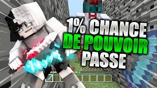 1% DE CHANCE DE POUVOIR PASSÉ MINECRAFT