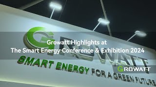 Growatt Highlights @ The Smart Energy Conference & Exhibition 2024