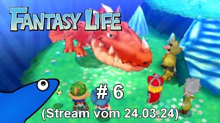 [Let's Stream] Fantasy Life - Teil 6 - Arme Drachen brauchen Hilfe!