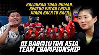 CHINA BACK TO BACK JUARA BADMINTON ASIA TEAM CHAMPIONSHIP - PB INA - EPS 138