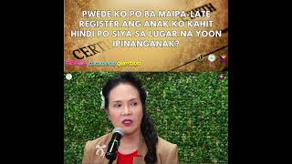 PWEDE KO PO BA MAIPA-LATE REGISTER ANG ANAK KO KAHIT HINDI PO SIYA SA LUGAR NA YOON IPINANGANAK?