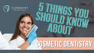 5 Things You Should Know About Cosmetic Dentistry | Clermont Dental