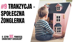 Tranzycja - społeczna żonglerka | O czym nie powiedzą edukatorzy seksualni? #9