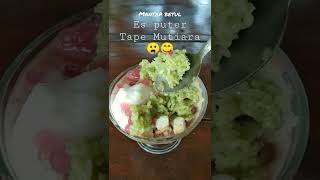 Mantulll😋Es Puter Mutiara Tape Dijamin Ketagihan #short