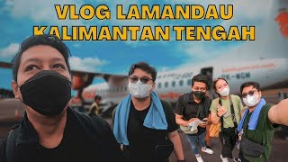 VLOG LAMANDAU KALIMANTAN TENGAH