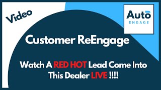 AutoEngage   Red HOT Lead Coming In Live During Customer ReEngagement