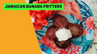 How to make Jamaican Banana Fritters | Banana fritters tasty |